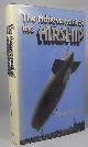0858851938 HARTCUP, GUY, The Achievement of the Airship: A History of the Development of Rigid, Semi-Rigid and Non-Rigid Airships