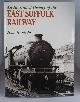 0860935728 BRODRIBB, JOHN, An Illustrated History of the East Suffolk Railway