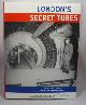 1854142836 EMMERSON, ANDREW & BEARD, TONY, London's Secret Tubes : London's Wartime Citadels, Subways and Shelters Uncovered