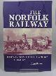 0953780937 BARNEY, JOHN, The Norfolk Railway. Railway Mania in East Anglia, 1834 - 1862