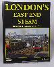 1909625663 BRENNAND, D., London's East End Steam: The Liverpool Street Suburban Lines