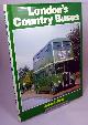 0711009635 GRAY, JOHN A., London's Country Buses.