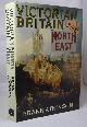 0715387472 ATKINSON, FRANK, Victorian Britain - the North East