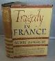  MAUROIS, ANDRE, Tragedy in France an Eyewitness Account By Andre Maurois