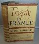  MAUROIS, ANDRE, Tragedy in France an Eyewitness Account By Andre Maurois