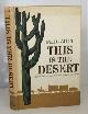  AULT, PHIL, This Is the Desert the Story of America's Arid Region