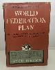  CULBERTSON, ELY, Summary of the World Federation Plan an Outline of a Practical and Detailed Plan for World Settlement