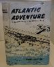  CLARKE, BASIL, Atlantic Adventure a Complete History of Transatlantic Flight