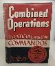  COMBINED OPERATIONS COMMAND (WITH A FOREWORD BY LORD LOUIS MOUNTBATTEN), Combined Operations the Official Story of the Commandos