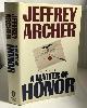 0671624342 ARCHER, JEFFREY (JEFFREY HOWARD ARCHER, BARON ARCHER OF WESTON-SUPER-MARE), A Matter of Honor