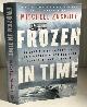 0062133438 ZUCKOFF, MITCHELL, Frozen in Time an Epic Story of Survival and a Modern Quest for Lost Heroes of World War II