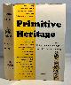  MEAD, MARGARET AND NICOLAS CALAS (EDITORS), Primitive Heritage an Anthropological Anthology
