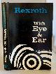 REXROTH, KENNETH, With Eye and Ear