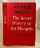  WALEY, ARTHUR, Secret History of the Mongols and Other Pieces