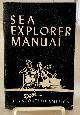  BOY SCOUTS OF AMERICA, Sea Explorer Manual