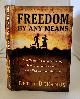 1416551107 DERAMUS, BETTY, Freedom By Any Means Con Games, Voodoo Schemes, True Love and Lawsuits on the Underground Railroad