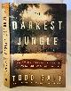 0609609890 BALF, TODD, The Darkest Jungle the True Story of the Darien Expedition and America's ILL-Fated Race to Connect the Seas