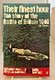  BISHOP, EDWARD, Their Finest Hour the Story of the Battle of Britain 1940