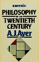  AYER, A.J., Philosophy in the twentieth century.