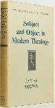  BROWN, J., Subject and object in modern theology. The Croall Lectures given in the University of Edinburgh 1953.
