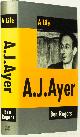  AYER, A.J., ROGERS, B., A.J. Ayer. A life.