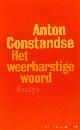  CONSTANDSE, A.L., Het weerbarstige woord. Essays.