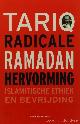  RAMADAN, T., Radicale hervorming: islamitische ethiek en bevrijding