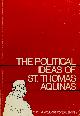  THOMAS OF AQUINO, THOMAS VAN AQUINO, BIGONGIARI, D., (ED.), The political ideas of St. Thomas Aquinas. Representative selections.