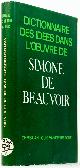  BEAUVOIR, S. DE, BERGHE, C.L. VAN DEN, Dictionnnaire des idées dans l'oeuvre de Simone de Beauvoir.