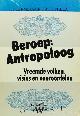  BANCK, G., HEIJNINGEN, B. VAN, (RED.), Beroep: antropoloog. Vreemde volken, visies en vooroordelen.