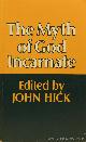  HICK, J., (ED.), The myth of God incarnate.