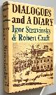  Igor Stravinsky And Robert Craft, Dialogues and a Diary
