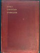 Palmer, William. Brownlow, W. R. (William Robert) and Northcote, J. Spencer (James), eds, An Introduction to Early Christian Symbolism: A Series of Compositions from Fresco-Paintings, Glasses and Sculptured Sarcophagi