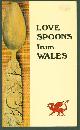 0907453112 Cleal, Mitchell., Williamson, Arthur., Love spoons from Wales