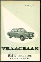  Olyslager, Piet, Vraagbaak voor uw BMW. Een complete handleiding voor de typen 1600-2 coach en cabriolet. 1600T1 coach ( 1966-1968)