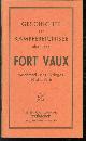  n.n, Geschichte der Kampfereignisse uber das Fort Vaux wahrend des Krieges 1914-1918.