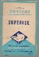  Superise Flour Co. Ltd., Some delightful recipes for home-made cakes, pastries & puddings: Superise: the finest unbleached self-raising flour: made in pure country air