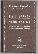  Magnus Hirschfeld, Sexualitat und Kriminalitat: Ueberblick uber Verbrechen geschlechtlichen Ursprungs
