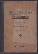  Karl Watteroth, Schuhmacher-Fachkunde nach einem dreistufigen Lehrplan Hilfsbuch f. Lehrer u. SchuÌler