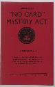  n.n, No card mystery act: a completely routined and fully described, 25 minute act that has a total carrying weight of six pounds, and does not make use of playing cards.