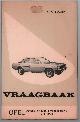 9020110829 Keff, L.N., Olyslager Organisation B.V., Vraagbaak voor uw Opel, een complete handleiding voor de typen: Ascona coach, -de Luxe en -SR sedan, -de Luxe en -SR en Berlina, Manta coup , -de Luxe, -de Luxe SR en Berlinetta met 1200 N en -S, 1600 N en -S, 1900 N en -S 2000-motor, 1975-1978