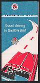  n.n, (BROCHURE) Good driving in Switzerland