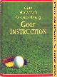  PEPER, GEORGE (EDITOR) / FRANK, JAMES A. (EDITOR) / ANDERSON, LORIN (EDITOR) / ANDRISANI, JOHN (EDITOR), Golf Magazine's Complete Book of Golf Instruction