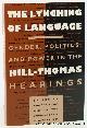  Ragan, Sandra L. / Dianne G. Bystrom / Lynda Lee Kaid / Christina S. Beck (eds.)., The Lynching of Language. Gender, Politics, and Power in the Hill-Thomas Hearings. Foreword by Julia T. Wood.