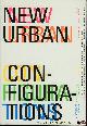  CAVALLO, Robert / Komossa, Susanne (EDT)/ Marzot, Nicola (EDT)/ Berghauser Pont, M. (EDT)/ Kuijper, Jordan (EDT), New Urban Configurations