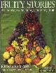  Readman, Joanna, Fruity stories: all about growing, storing and eating fruit