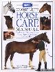  Vogel, Colin, Complete horse care manual. The essential practical guide to all aspects of caring for your horse