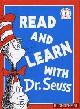  Seuss, Dr., Read and learn with Dr. Seuss.