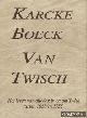  Abma, M.J.Ch. - e.a., Karcke boeck van Twisch : het leven van alledag in en om Twisk tussen 1658-1755, zoals weergegeven in oude notulen, verslagen en aantekeningen : transcriptie van het oorspronkelijke Karckeboeck van Twisch
