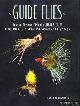  Klausmeyer, David, Guide flies: how to tie and fish the killer flies from America's greatest guides and fly shops